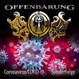 Hörbuch Offenbarung 23, Sonderfolge: Coronavirus/COVID-19  - Autor Paul Burghardt   - gelesen von Schauspielergruppe
