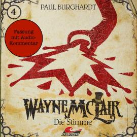 Hörbuch Wayne McLair - Fassung mit Audio-Kommentar, Folge 4: Die Stimme  - Autor Paul Burghardt   - gelesen von Schauspielergruppe