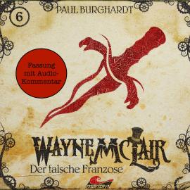 Hörbuch Wayne McLair - Fassung mit Audio-Kommentar, Folge 6: Der falsche Franzose  - Autor Paul Burghardt   - gelesen von Schauspielergruppe