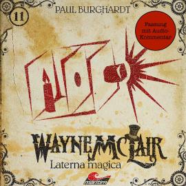 Hörbuch Wayne McLair, Folge 11: Laterna magica (Fassung mit Audio-Kommentar)  - Autor Paul Burghardt   - gelesen von Schauspielergruppe