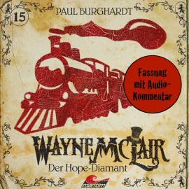 Hörbuch Wayne McLair, Folge 15: Der Hope-Diamant (Fassung mit Audio-Kommentar)  - Autor Paul Burghardt   - gelesen von Schauspielergruppe