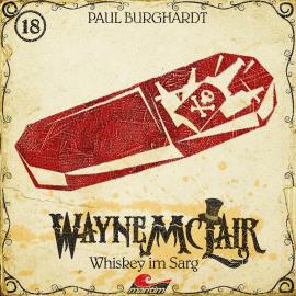 Hörbuch Wayne McLair, Folge 18: Whiskey im Sarg  - Autor Paul Burghardt   - gelesen von Schauspielergruppe