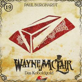 Hörbuch Wayne McLair, Folge 19: Das Koboldgold  - Autor Paul Burghardt   - gelesen von Schauspielergruppe