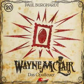 Hörbuch Wayne McLair, Folge 20: Das Opalfeuer  - Autor Paul Burghardt   - gelesen von Schauspielergruppe