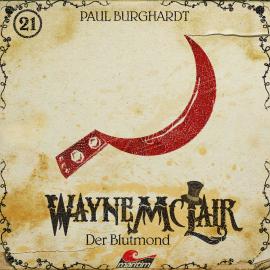 Hörbuch Wayne McLair, Folge 21: Der Blutmond  - Autor Paul Burghardt   - gelesen von Schauspielergruppe