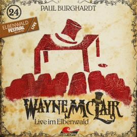 Hörbuch Wayne McLair, Folge 24: Live im Elbenwald  - Autor Paul Burghardt   - gelesen von Schauspielergruppe