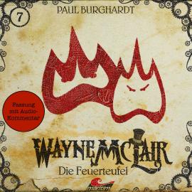 Hörbuch Wayne McLair, Folge 7: Die Feuerteufel (Fassung mit Audio-Kommentar)  - Autor Paul Burghardt   - gelesen von Schauspielergruppe