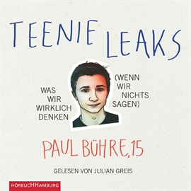 Hörbuch Teenie-Leaks - Was wir wirklich denken (wenn wir nichts sagen)  - Autor Paul David Bühre   - gelesen von Julian Greis