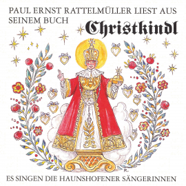 Hörbuch Paul Ernst Rattelmüller liest aus seinem Buch Christkindl  - Autor Paul Ernst Rattelmüller   - gelesen von Paul Ernst Rattelmüller