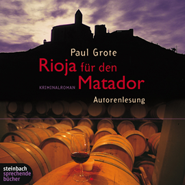 Hörbuch Rioja für den Matador  - Autor Paul Grote   - gelesen von Paul Grote