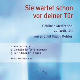 Hörbuch Sie wartet schon vor deiner Tür 2: Geführte Meditation zur Weisheit  - Autor Paul J. Kohtes   - gelesen von Paul J. Kohtes