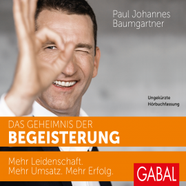 Hörbuch Das Geheimnis der Begeisterung  - Autor Paul Johannes Baumgartner   - gelesen von Schauspielergruppe