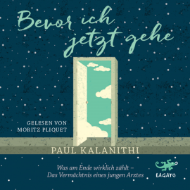 Hörbuch Bevor ich jetzt gehe  - Autor Paul Kalanithi   - gelesen von Moritz Pliquet