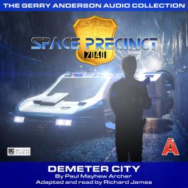 Hörbuch Demeter City - Space Precinct, Episode 1 (Unabridged)  - Autor Paul Mayhew Archer   - gelesen von Richard James