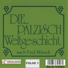 Hörbuch Die Pälzisch Weltgeschicht, Folge 1  - Autor Paul Münch   - gelesen von Schauspielergruppe