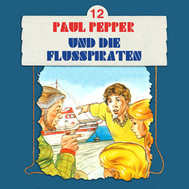 Hörbuch Paul Pepper und die Flusspiraten (Paul Pepper 12)  - Autor Felix Huby   - gelesen von Schauspielergruppe