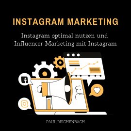 Hörbuch Instagram Marketing  - Autor Paul Reichenbach   - gelesen von Angelo Aufderheide