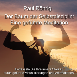 Hörbuch Der Baum der Selbstdisziplin: Eine geführte Meditation  - Autor Paul Röhrig   - gelesen von Paul Röhrig