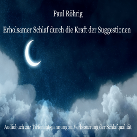 Hörbuch Erholsamer Schlaf durch die Kraft der Suggestionen  - Autor Paul Röhrig   - gelesen von Paul Röhrig