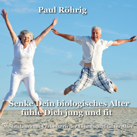 Hörbuch Senke Dein biologisches Alter fühle Dich jung und fit  - Autor Paul Röhrig   - gelesen von Paul Röhrig