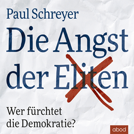 Hörbuch Die Angst der Eliten  - Autor Paul Schreyer   - gelesen von Sebastian Pappenberger