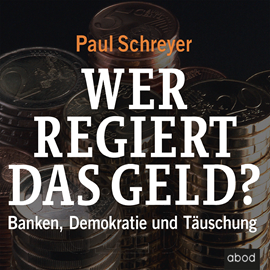 Hörbuch Wer regiert das Geld?  - Autor Paul Schreyer   - gelesen von Sebastian Pappenberger