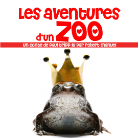 Hörbuch Les aventures d'un zoo  - Autor Paul Tripp   - gelesen von Robert Manuel