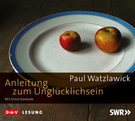 Hörbuch Anleitung zum Unglücklichsein  - Autor Paul Watzlawick   - gelesen von Ernst Konarek