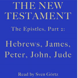 Hörbuch The Epistles, Part 2: Hebrews, James, Peter, John, Jude  - Autor Paul   - gelesen von Sven Görtz