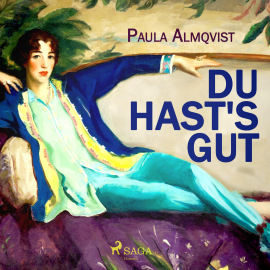 Hörbuch Du hast's gut (Ungekürzt)  - Autor Paula Almqvist   - gelesen von Schauspielergruppe