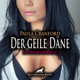Hörbuch Der geile Däne / Erotische Geschichte  - Autor Paula Cranford   - gelesen von Maike Luise Fengler