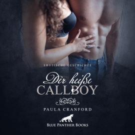 Hörbuch Der heiße CallBoy / Erotik Audio Story / Erotisches Hörbuch  - Autor Paula Cranford   - gelesen von Maike Luise Fengler