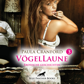 Hörbuch VögelLaune 3 / 16 Erotische Geschichten  - Autor Paula Cranford   - gelesen von Maike Luise Fengler