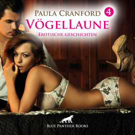 Hörbuch VögelLaune 4 / 16 Erotische Geschichten / Erotik Audio Story / Erotisches Hörbuch  - Autor Paula Cranford   - gelesen von Maike Luise Fengler
