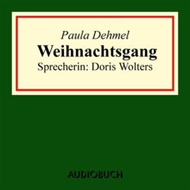 Hörbuch Weihnachtsgang  - Autor Paula Dehmel   - gelesen von Doris Wolters