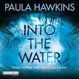 Hörbuch Into the Water - Traue keinem. Auch nicht dir selbst.  - Autor Paula Hawkins   - gelesen von Schauspielergruppe