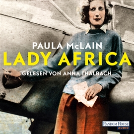 Hörbuch Lady Africa  - Autor Paula McLain   - gelesen von Anna Thalbach