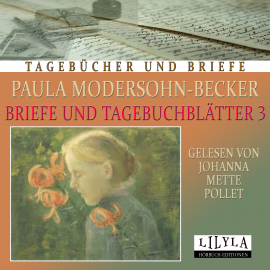 Hörbuch Briefe und Tagebuchblätter 3  - Autor Paula Modersohn-Becker   - gelesen von Schauspielergruppe