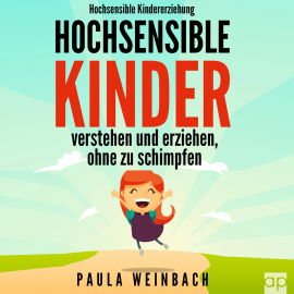Hörbuch Hochsensible Kindererziehung  - Autor Paula Weinbach   - gelesen von Désirée Singson