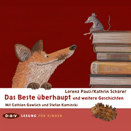 Hörbuch Das Beste überhaupt und weitere Geschichten  - Autor Pauli Lorenz;Kathrin Schärer   - gelesen von Schauspielergruppe