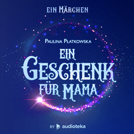 Hörbuch Ein Geschenk für Mama  - Autor Paulina Płatkowska   - gelesen von Franziska Grün