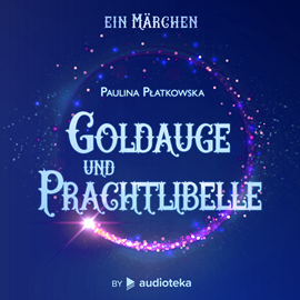 Hörbuch Goldauge und Prachtlibelle  - Autor Paulina Płatkowska   - gelesen von Franziska Grün