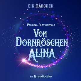 Hörbuch Vom Dornröschen Alina  - Autor Paulina Płatkowska   - gelesen von Franziska Grün