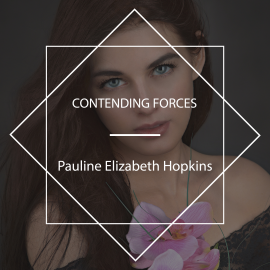 Hörbuch Contending Forces  - Autor Pauline Elizabeth Hopkins   - gelesen von Margaret Espaillat
