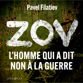 Hörbuch ZOV: L'homme qui a dit non à la guerre  - Autor Pavel Filatiev   - gelesen von Philippe Sollier