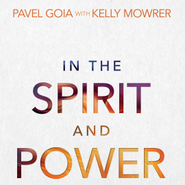 Hörbuch In the Spirit and Power  - Autor Pavel Goia   - gelesen von Editorial Safeliz