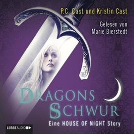 Hörbuch Dragons Schwur - Eine HOUSE OF NIGHT Story  - Autor P.C. Cast;Kristin Cast   - gelesen von Marie Bierstedt