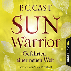 Hörbuch Sun Warrior - Gefährten einer neuen Welt  - Autor P.C. Cast   - gelesen von Marie Bierstedt