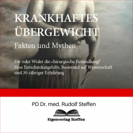Hörbuch KRANKHAFTES ÜBERGEWICHT Fakten und Mythen  - Autor PD Dr. med. Rudolf Steffen   - gelesen von Betina Hoffmann