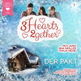 Hörbuch Der Pakt - 3hearts2gether, Band 1 (ungekürzt)  - Autor Pea Jung, Sina Müller, Tanja Neise   - gelesen von Schauspielergruppe